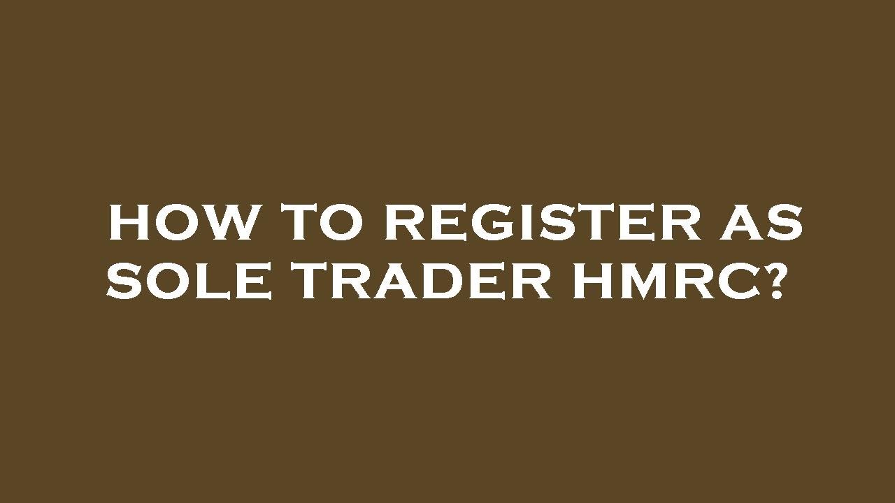 How to register as sole trader hmrc?