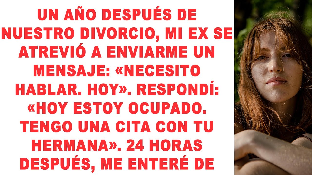 Un año después de nuestro divorcio, mi ex se atrevió a enviarme un mensaje: «Necesito hablar. Hoy».
