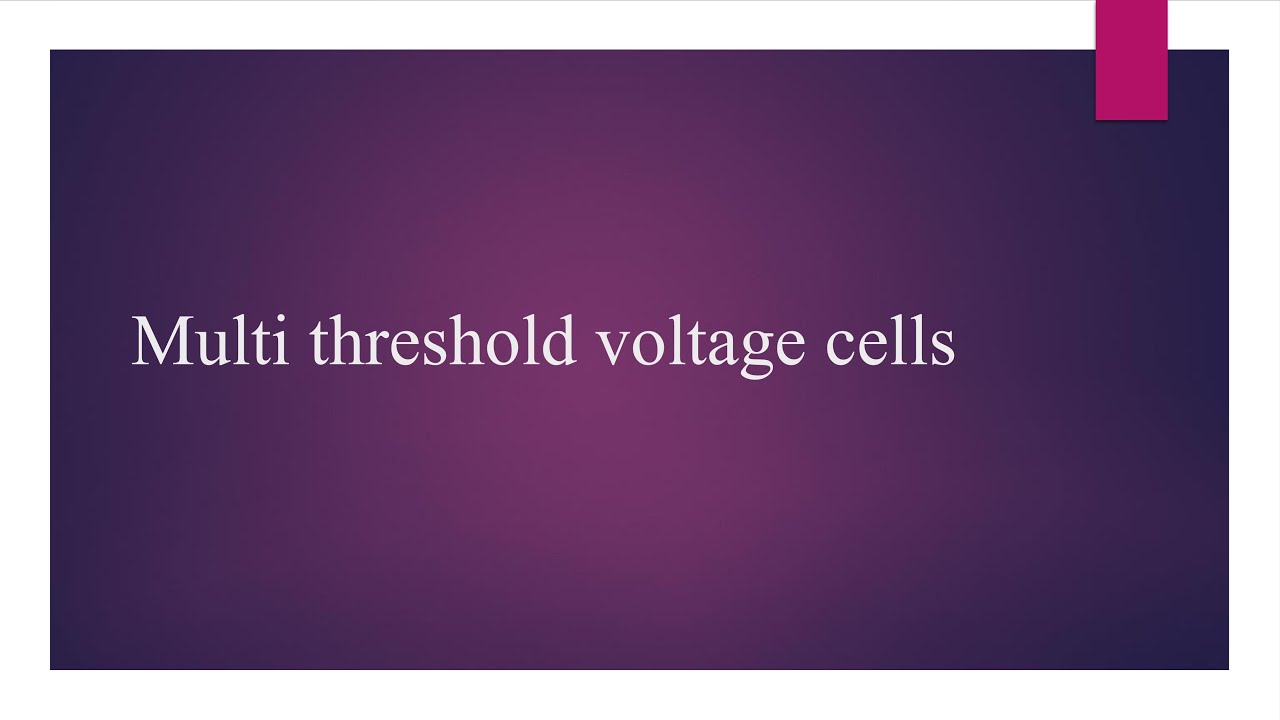 Multi Threshold Voltage cells@vlsi_prasanth