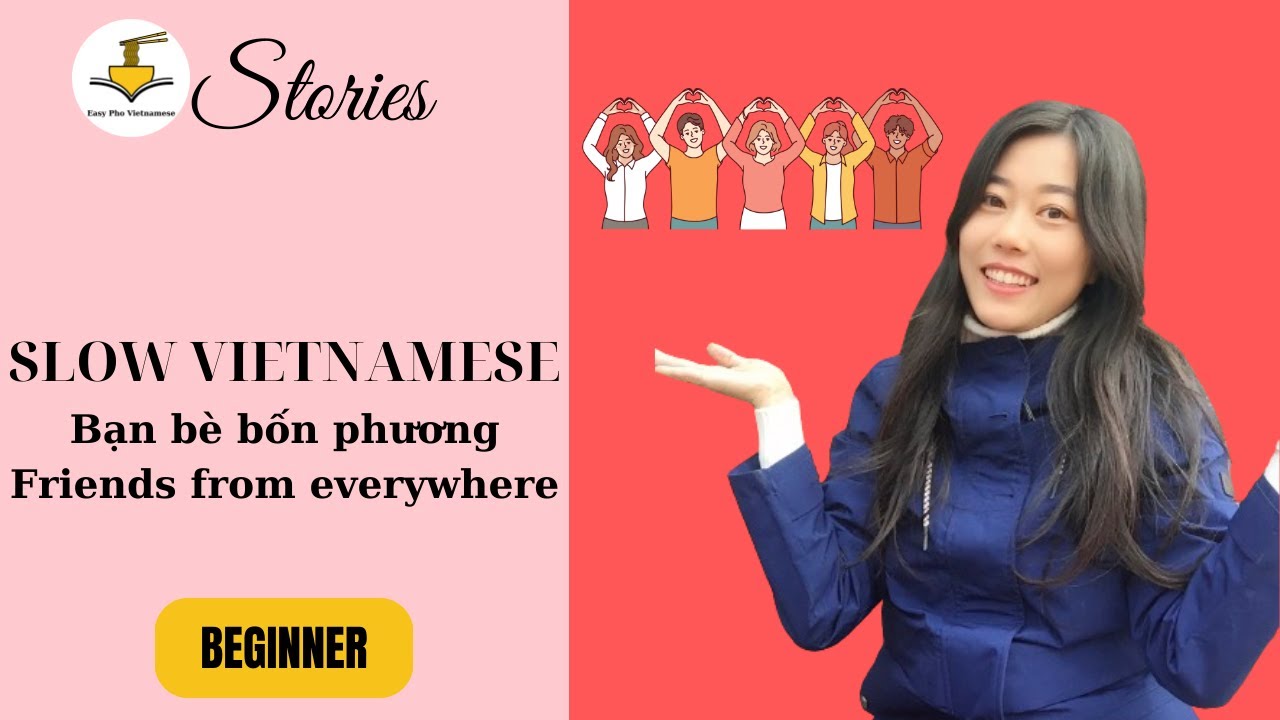 Bạn bè bốn phương | Slow Vietnamese Stories Beginner | Vietnamese Listening Practice