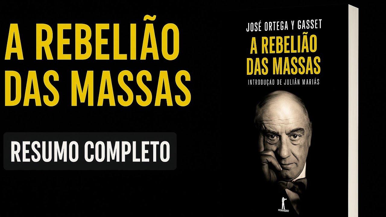 A Rebelião das Massas: O Livro que Previu o Caos Atual | Resumo Completo e Impactante