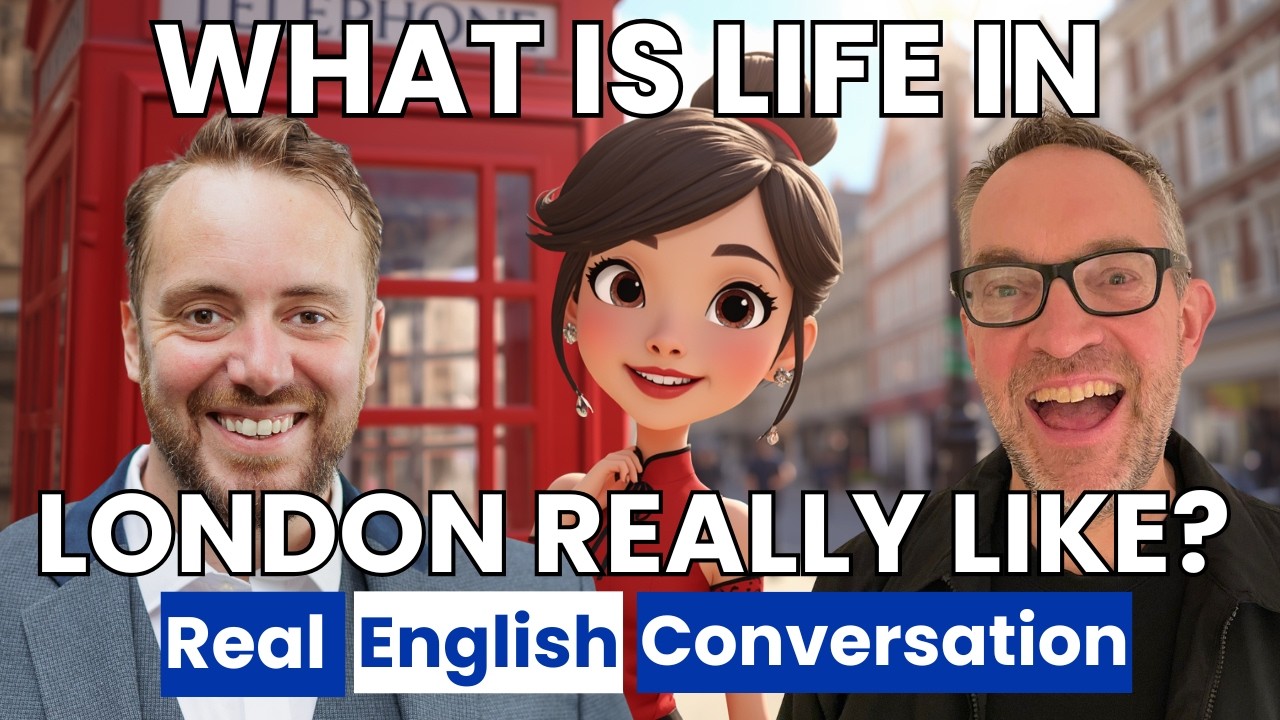 Why London Is Nothing Like You Think | Real English Chat