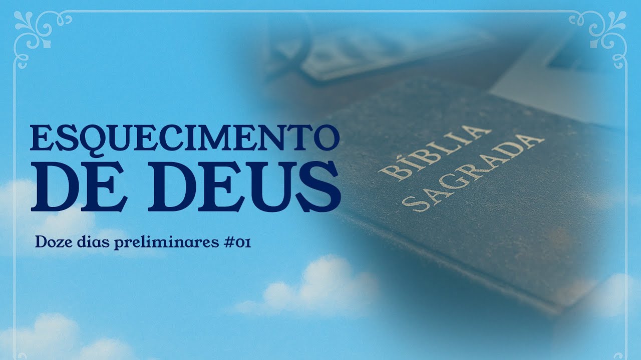 ESQUECIMENTO DE DEUS - Doze dias preliminares #01