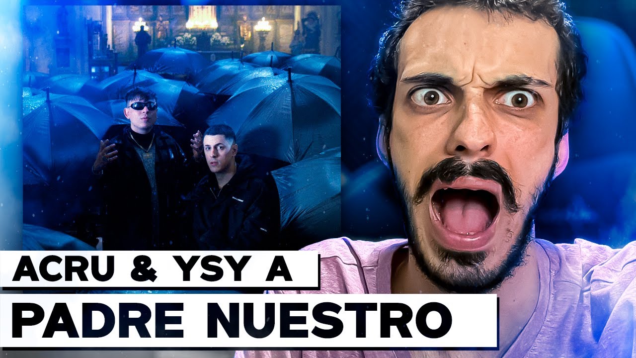 LO MEJOR DE ESTE AÑO 🚀 REACCIÓN a ACRU & YSY A - PADRE NUESTRO