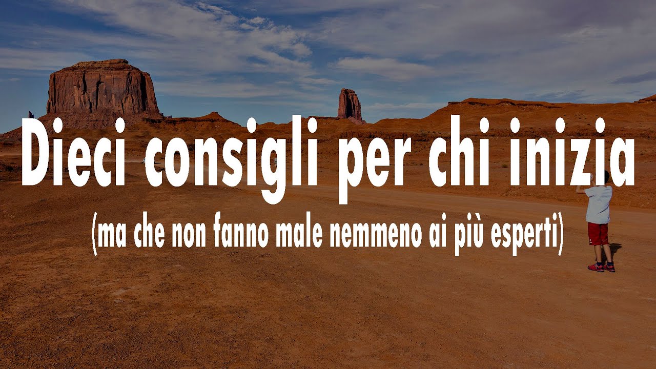 Dieci consigli per chi inizia