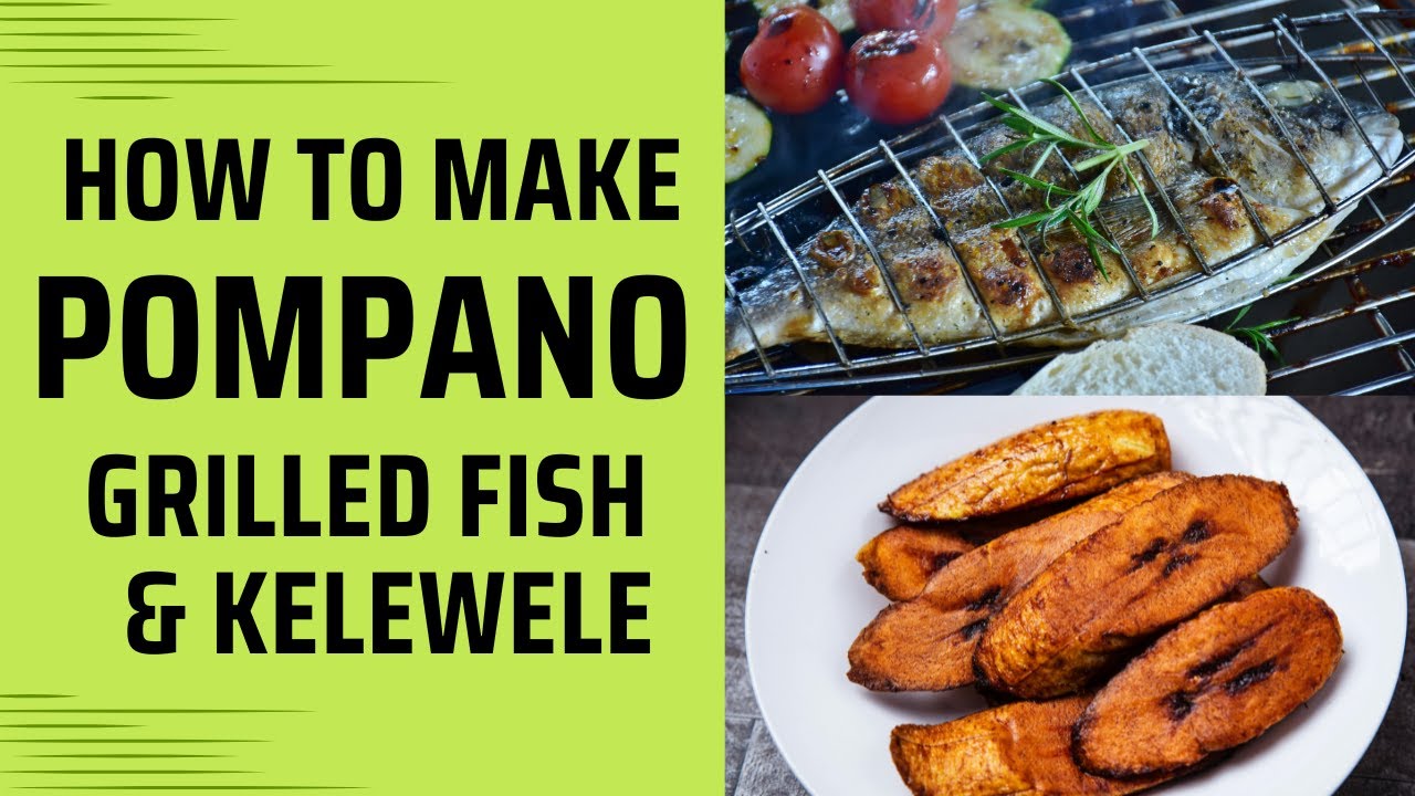 How to make Broiled/Grilled Fish & Kelewele Recipe