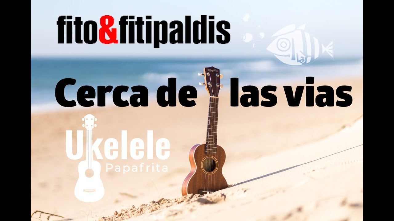 🔴Cerca de las vías- Fito & Fitipaldis- #Ukelele #acordes
