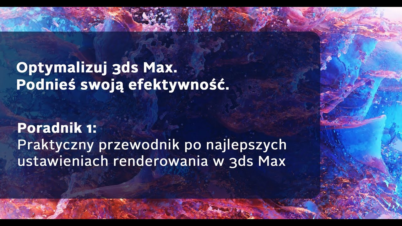 Praktyczny przewodnik po najlepszych ustawieniach renderowania w 3ds Max (Część 1) | PCC Polska