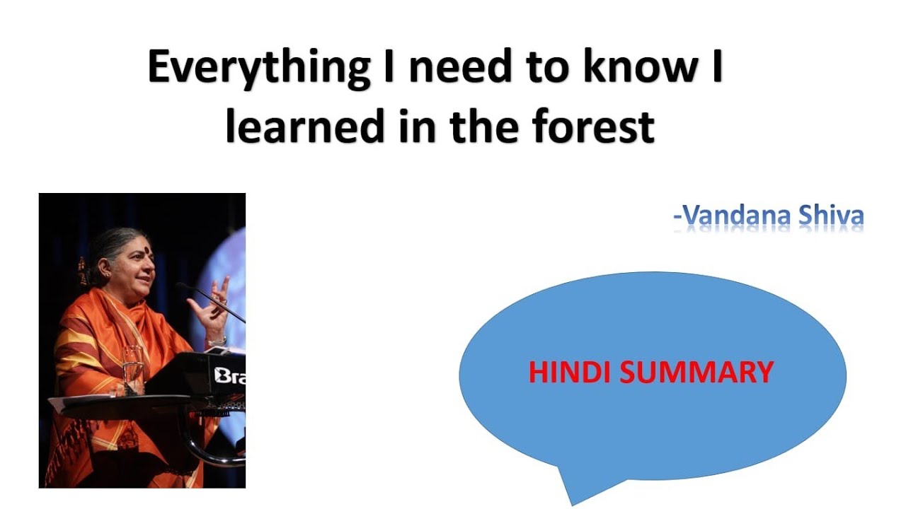 Everything I need to know I learned in the forest| Hindi Summary | By Vandana Shiva |2nd puc English
