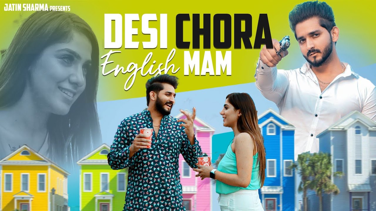 DESI CHORA ENGLISH MAM || JATIN SHARMA