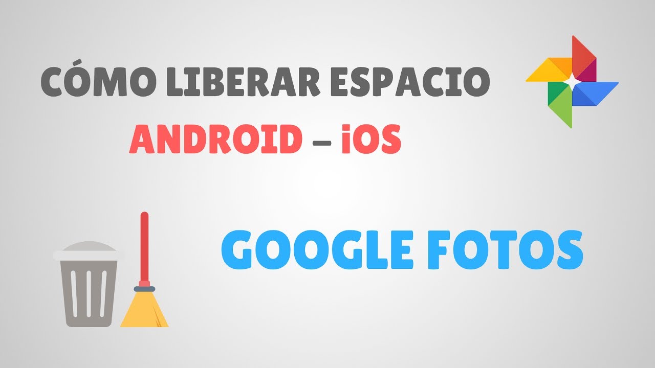 Cómo Liberar Espacio de tu Móvil Android - IOS con Google Fotos