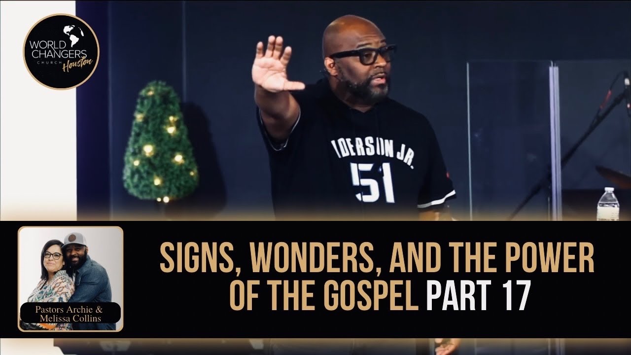 Signs, Wonders, and the Power of the Gospel - Part 17