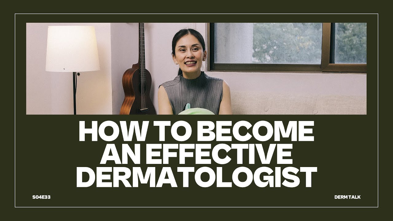 How to Become an Effective Dermatologist || DERM TALK- S04E33