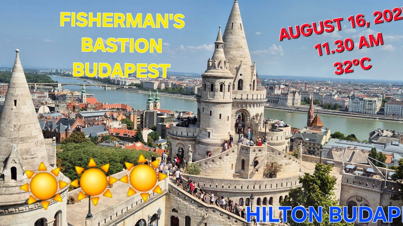 FISHERMAN'S BASTION BUDAPEST 16-08-2025. 