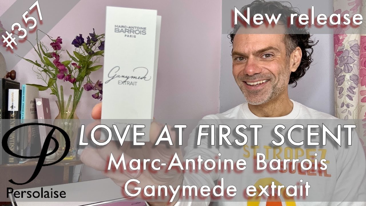 Обзор парфюмерного экстракта Ганимед Марка-Антуана Барруа в серии Persolaise Love At First Scent,...