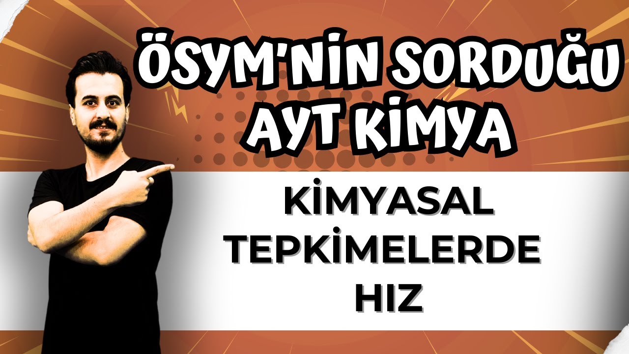 ÖSYM'nin Sorduğu AYT Kimya Kimyasal Tepkimelerde Hız | AYT KİMYA FULL TEKRAR