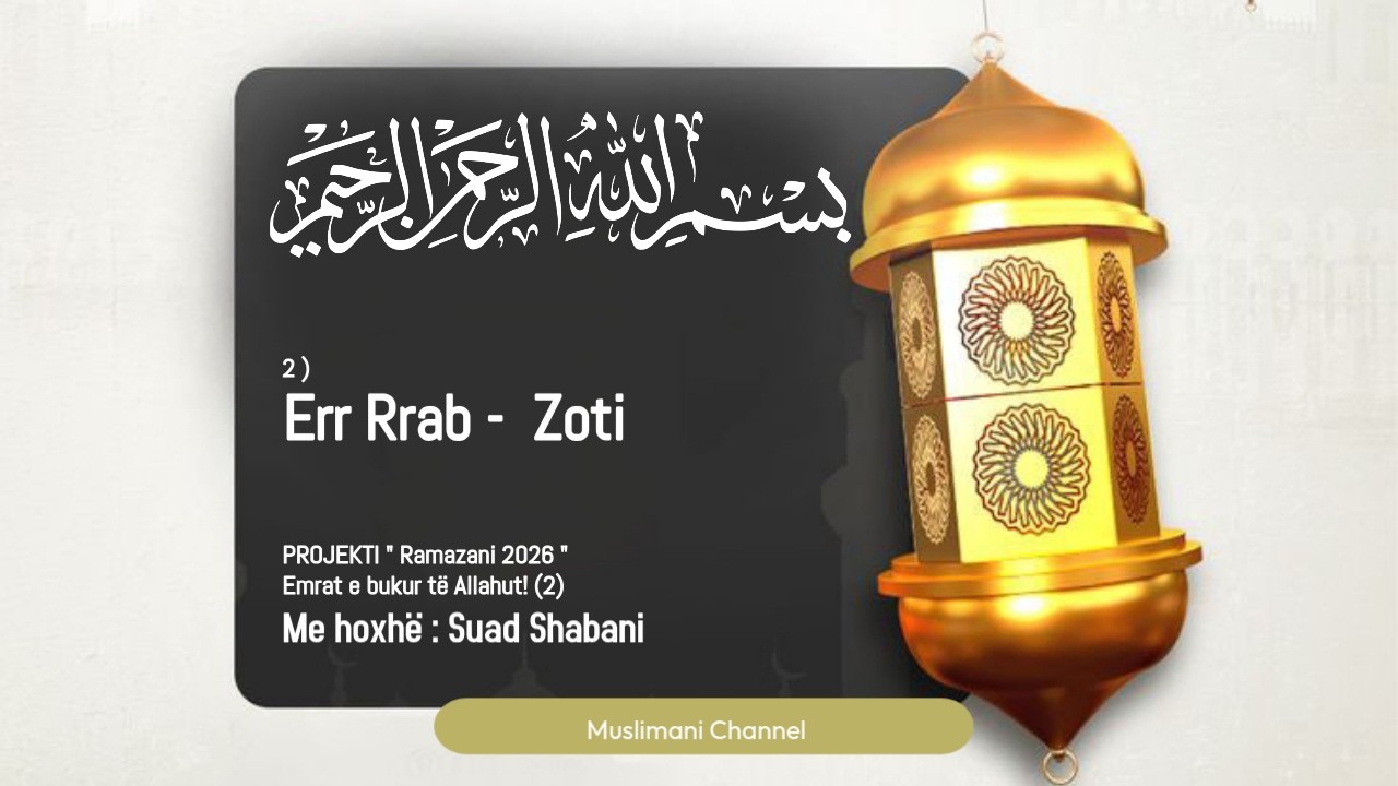 Emrat e bukur të Allahut! (SEZ2) - Err  Err Rrab (2) -2026
