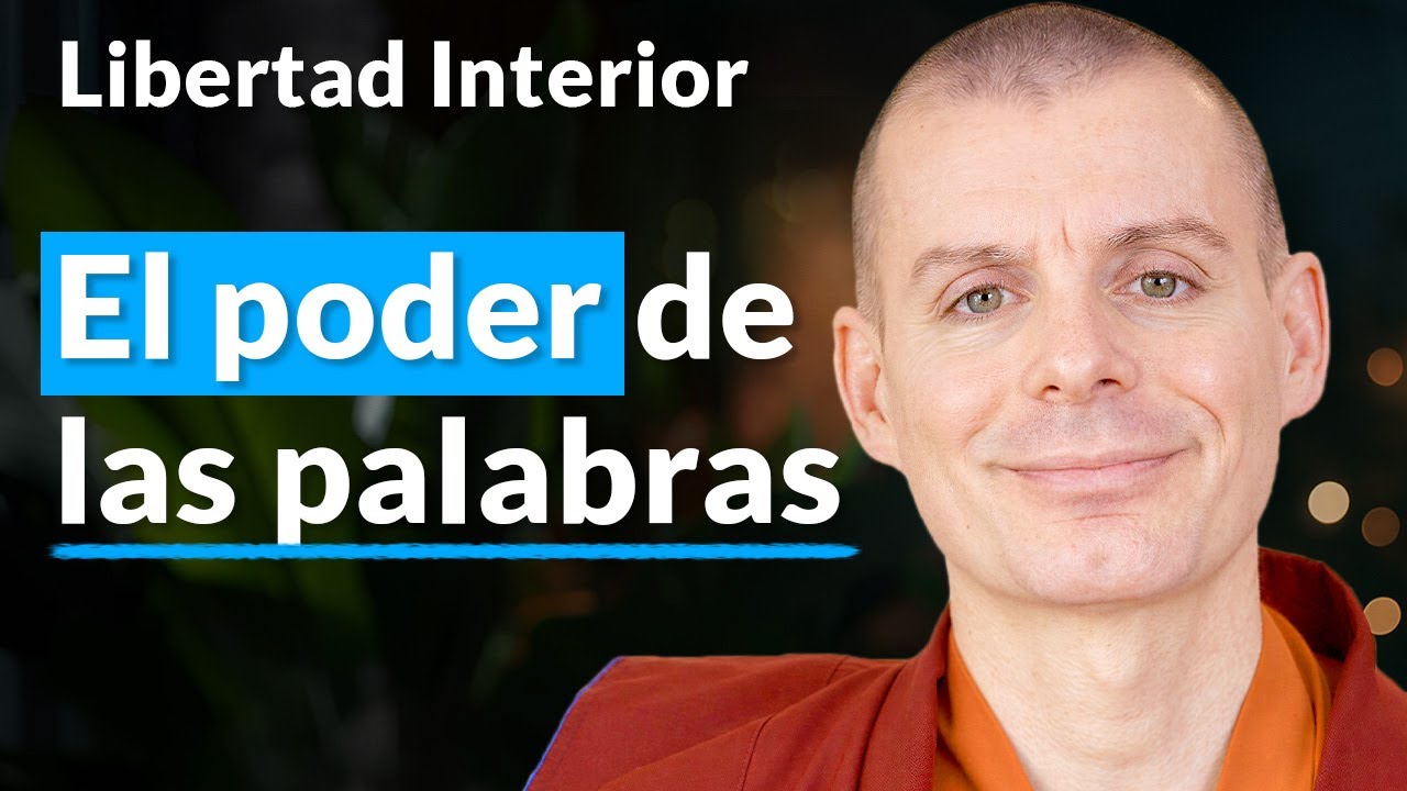 El poder de las palabras - Libertad Interior [Lección 7] | Lama Rinchen