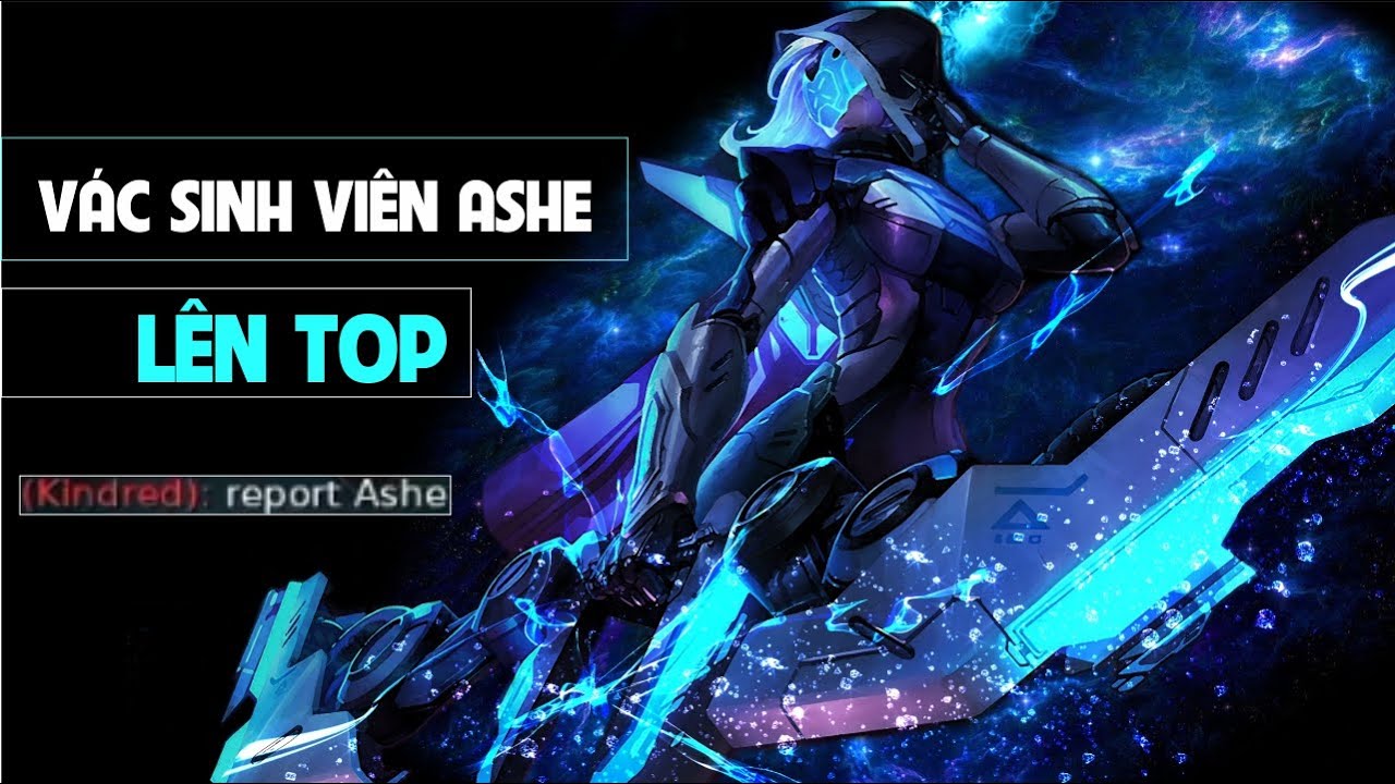 THROWTHI VÁC SINH VIÊN ASHE ĐI TOP BẮN QUÁ ẢO BỊ TEAM BẠN REPORT