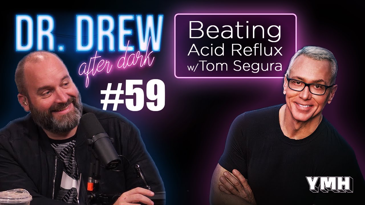 Ep. 59 Beating Acid Reflux + Live Calls w/ Tom Segura | Dr. Drew After Dark