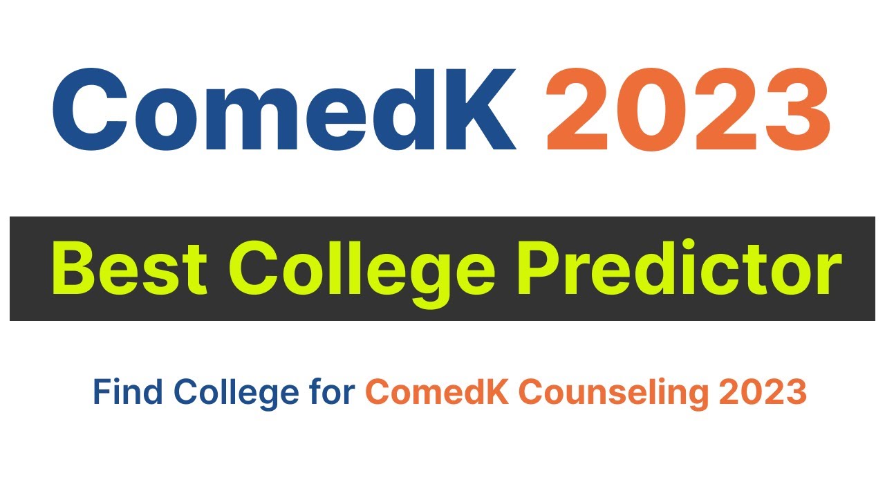 ComedK 2023 College Predictor, ComedK cut offs, College Predictor for Comedk Counselling.