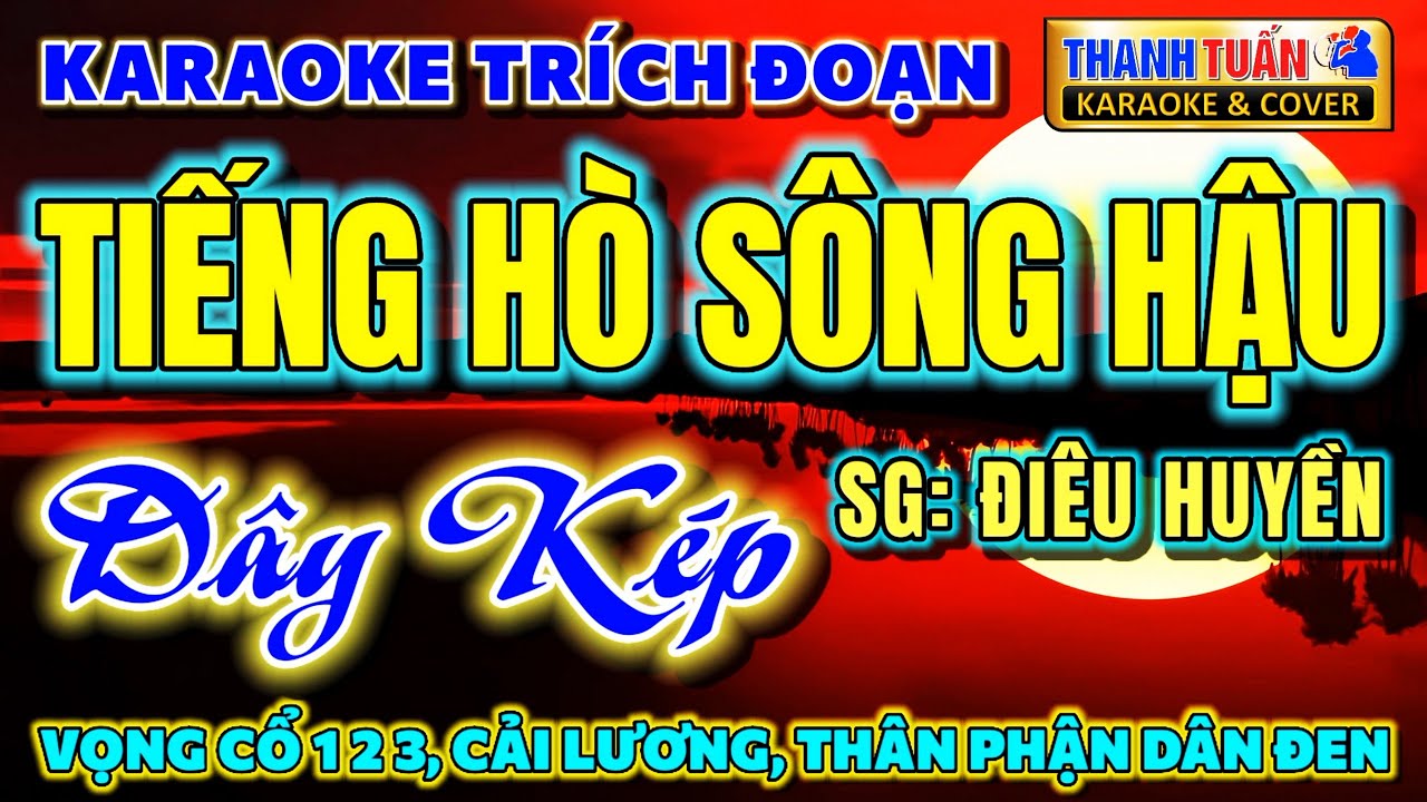 Karaoke Trích Đoạn Cải Lương TIẾNG HÒ SÔNG HẬU | Vọng Cổ 1 2 3 (Dây Kép G) | @ThanhTuanKaraOke