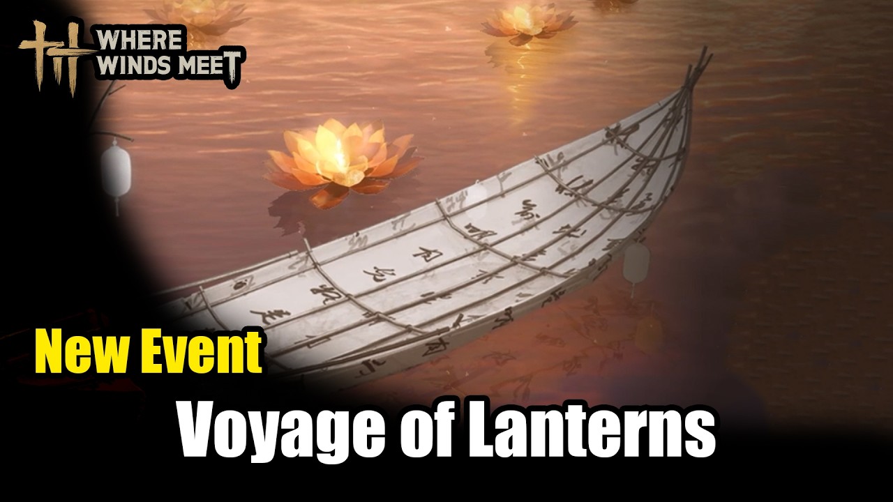 Where Winds Meet: Voyage of Lanterns Event Guide | How to Get All Rewards