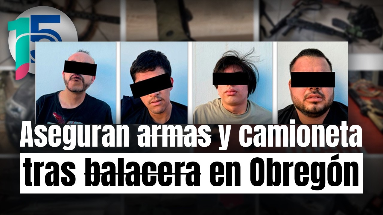 Enfrentamiento en Cajeme termina con cuatro capturados y decomiso de armas de alto poder