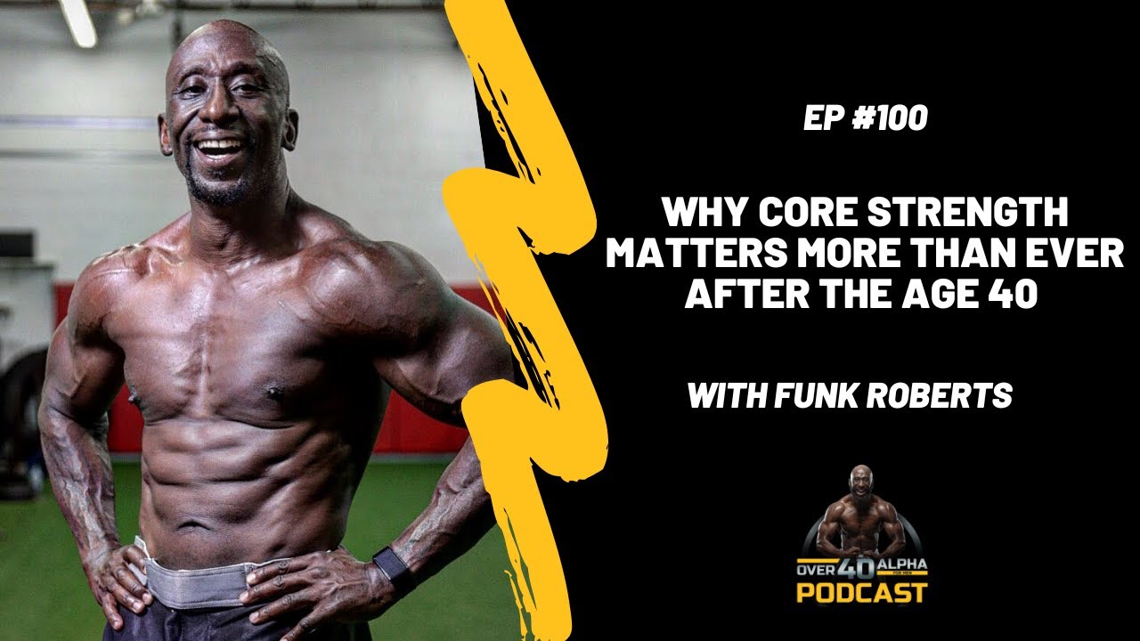 Episode 100 - Core Strength Matters More Than Ever After The Age of 40