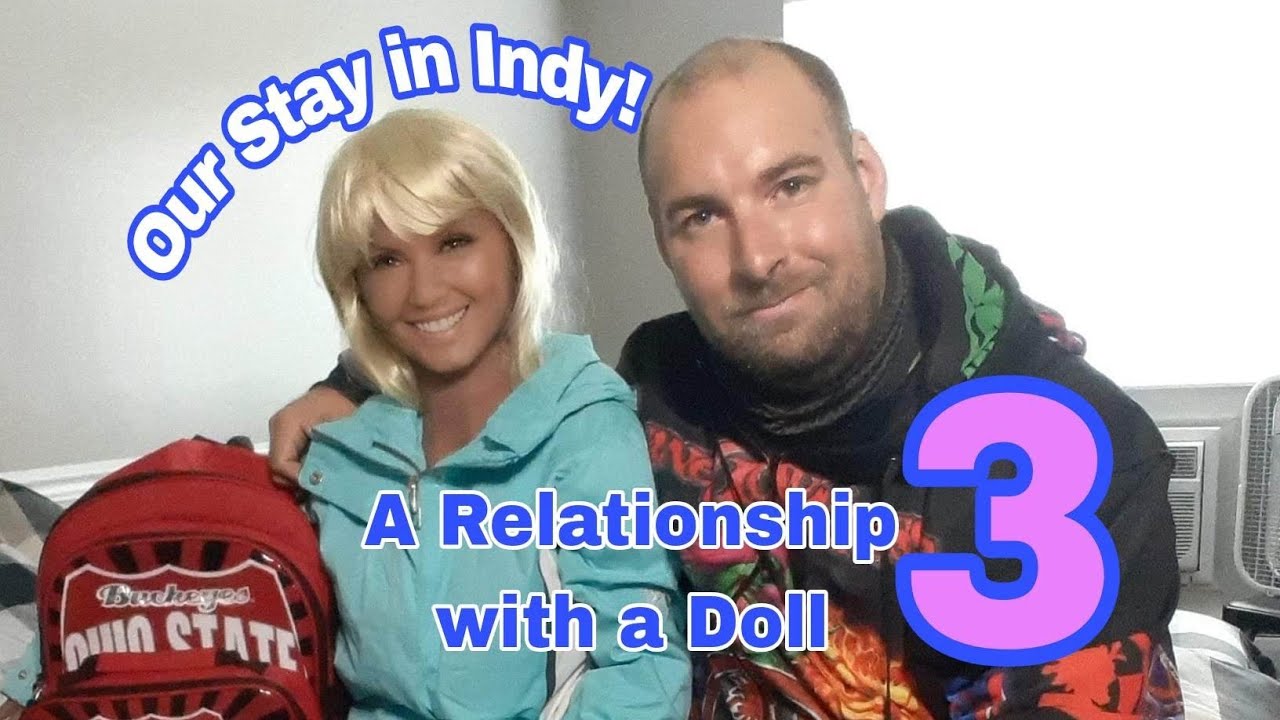 A Relationship with a Doll 3- Part 1/5: Trip in Indianapolis