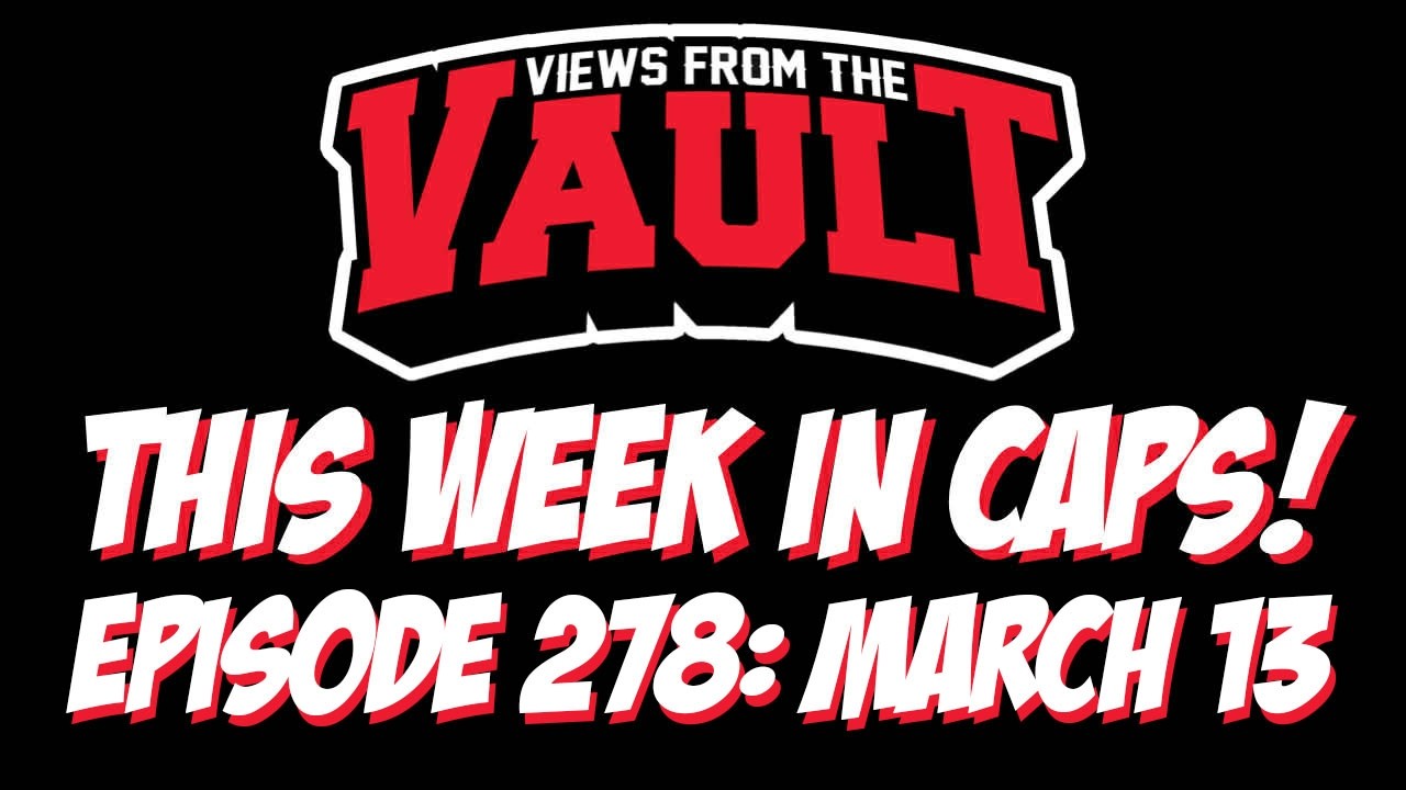 Views From The Vault 278 This Week In Caps