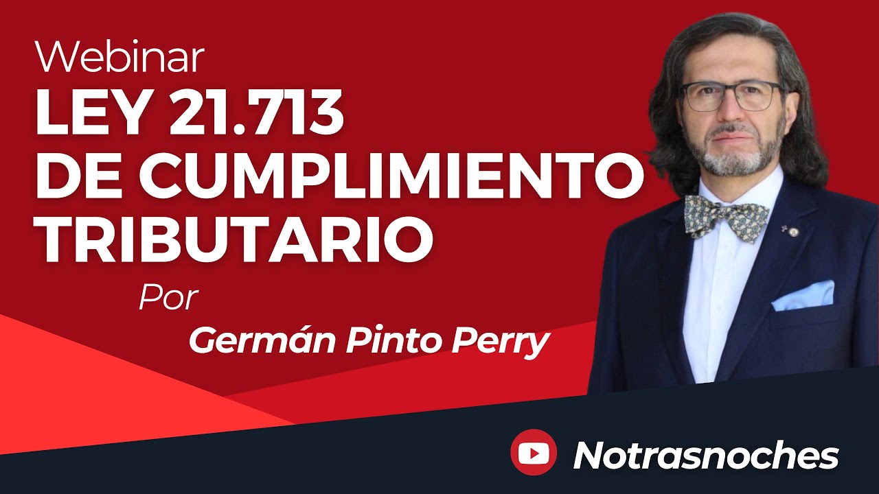 Ley 21.713 de Cumplimiento Tributario por Germán Pinto Perry | Webinar | Notrasnoches