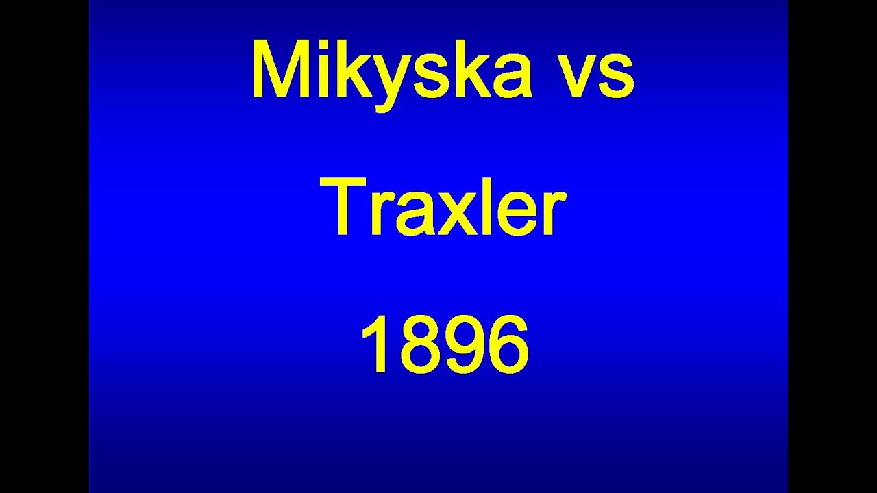 Traxler Counterattack: Mikyska vs Traxler - 1896