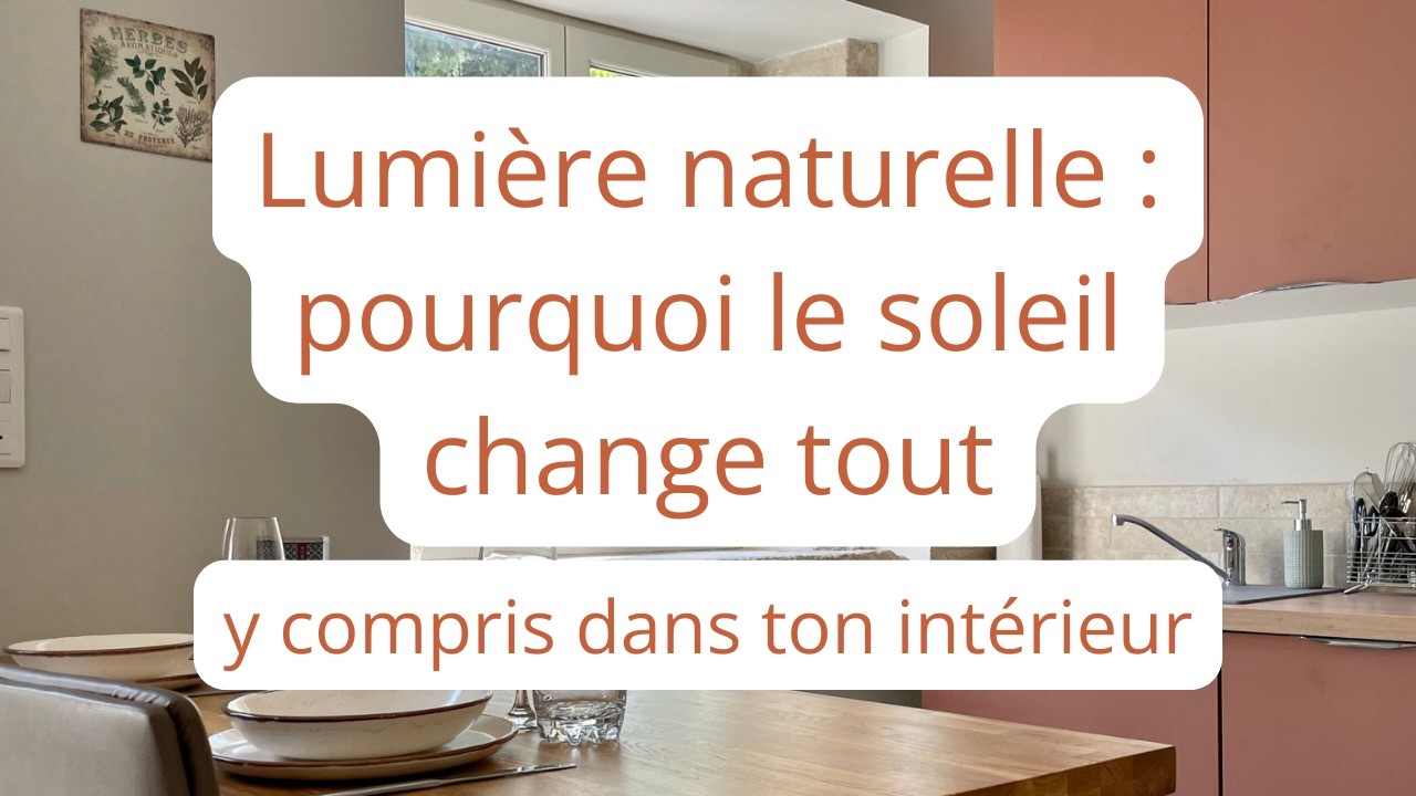 Lumière naturelle : pourquoi le soleil change tout (y compris dans ton intérieur)