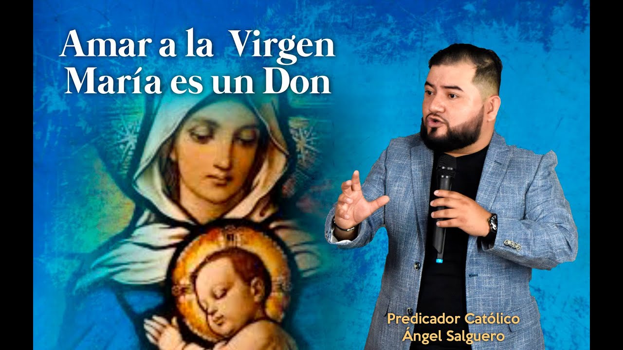 AMAR A LA VIRGEN MARÍA ES UN DON | El poder de intercesión de la virgen. Predicador Ángel Salguero
