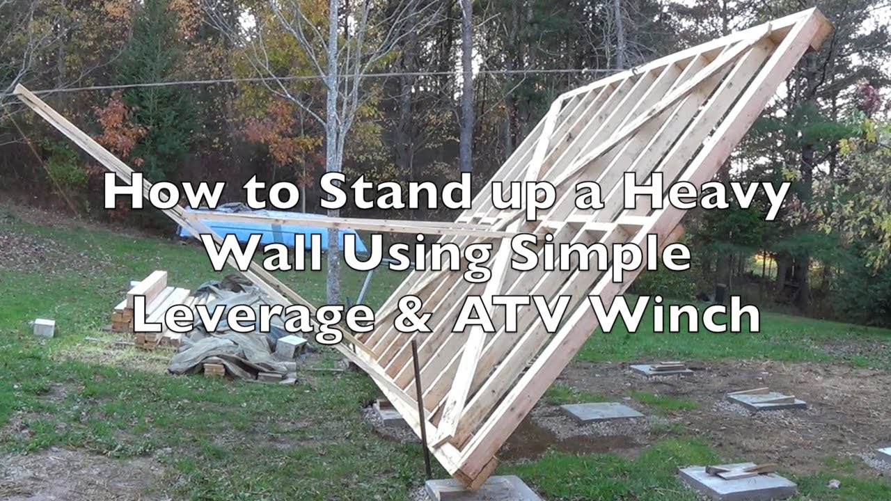 How To Stand Up A Heavy Wall Using Simple Leverage & ATV Winch