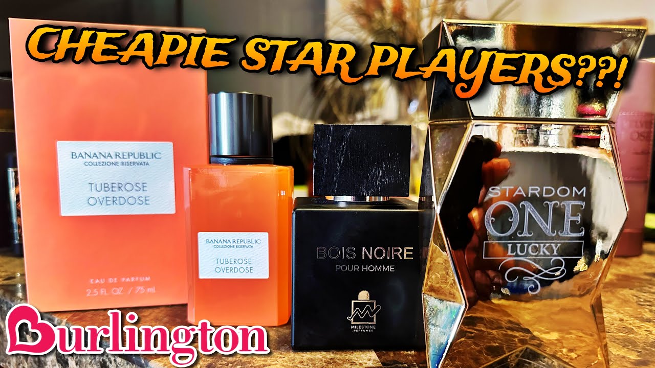 Burlington | Bois Noire Pour Homme | Mirada Stardom One Lucky | Banana Republic Tuberose Overdose