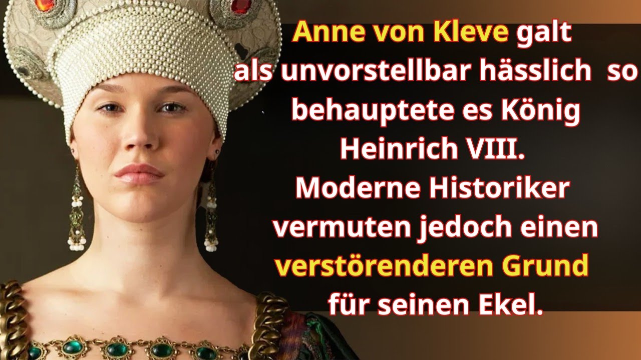 Henry VIII.s ‚abgelehnte Königin‘ – Die Wahrheit über Anne von Kleve