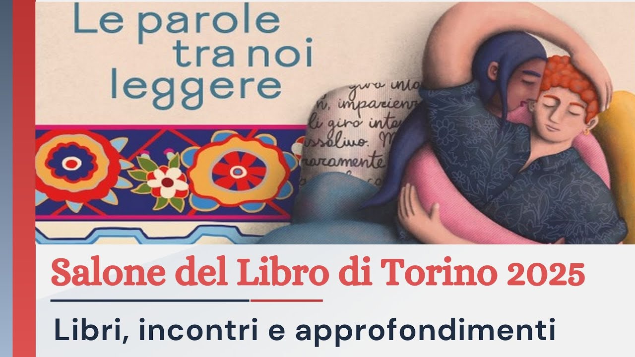 Il Salone del Libro di Torino 2025📚 Libri, incontri e approfondimenti 📚