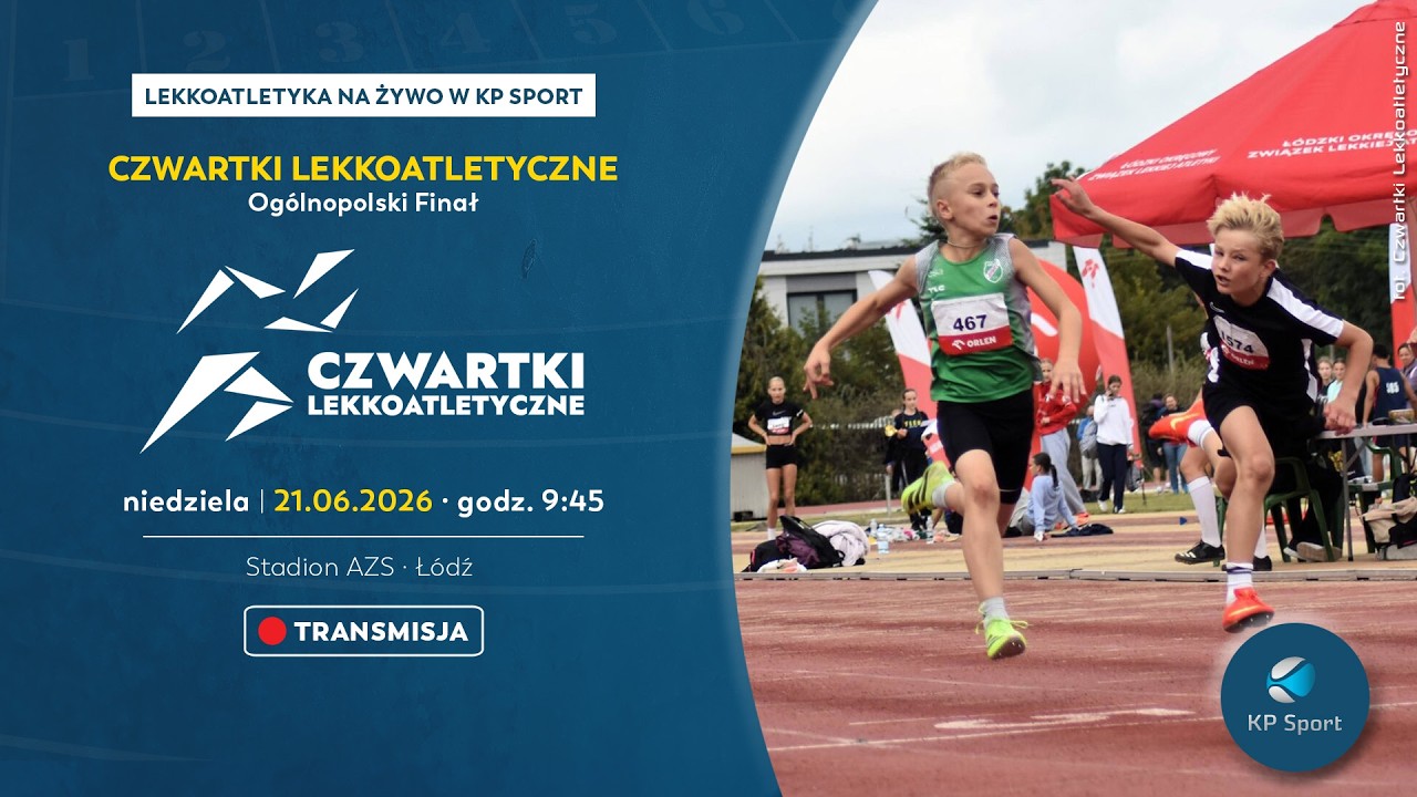 Czwartki Lekkoatletyczne - Og&oacute;lnopolski Finał &middot; Ł&oacute;dź / 🔴LIVE / Dzień 2 [21.06.2026]