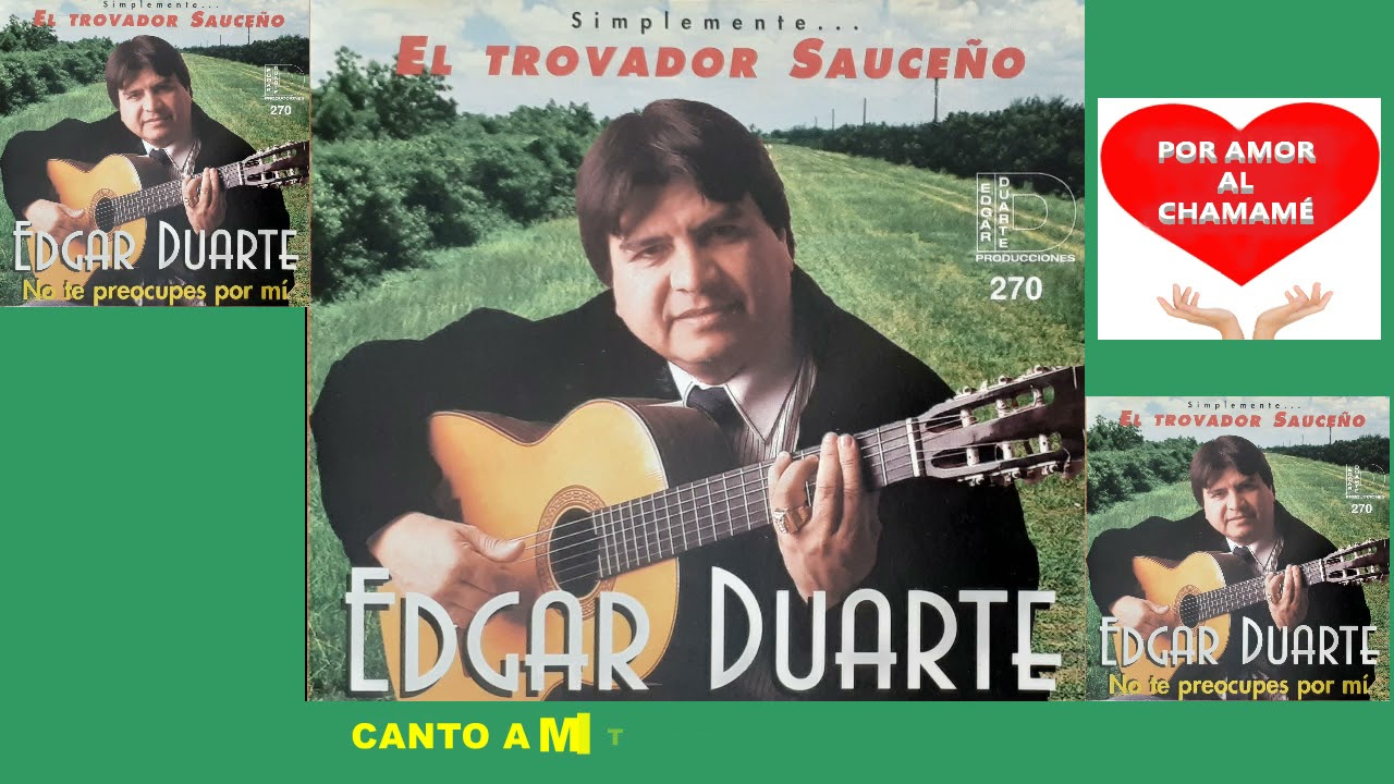 EDGAR DUARTE - No Te Preocupes Por Mí - Volví Porque Te Extrañaba y Muchas Canciones Mas