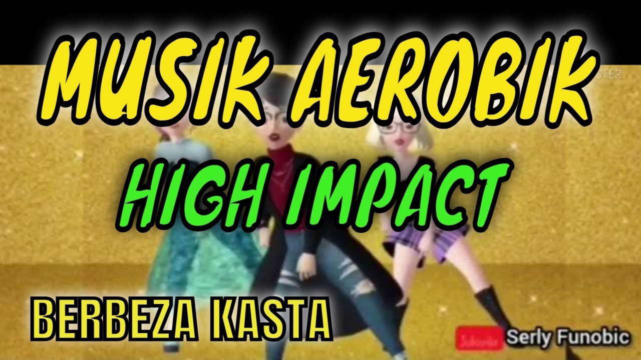 MUSIK AEROBIK HIGH IMPACT BERBEZA KASTA