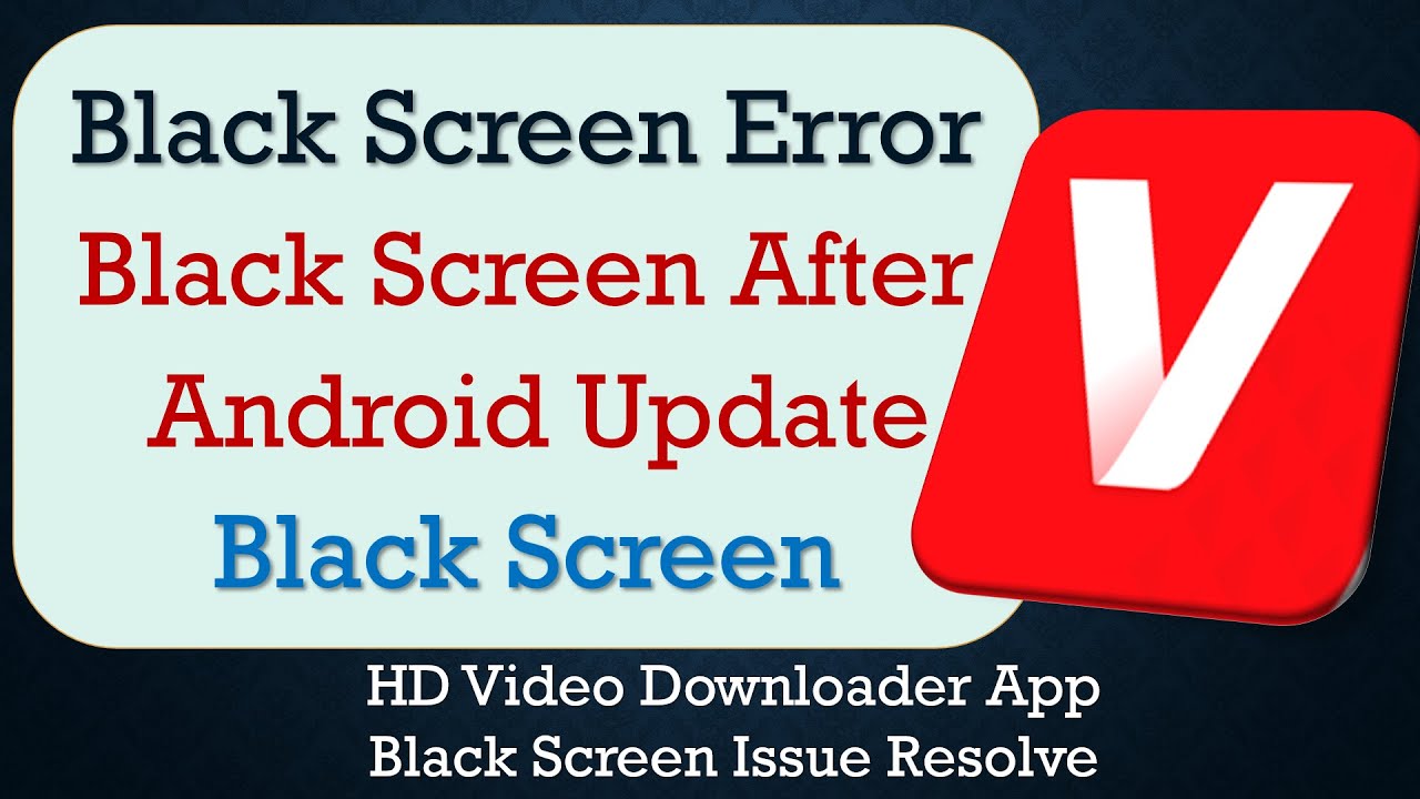 How to Fix HD Video Downloader App Black Screen Error | After Android Update