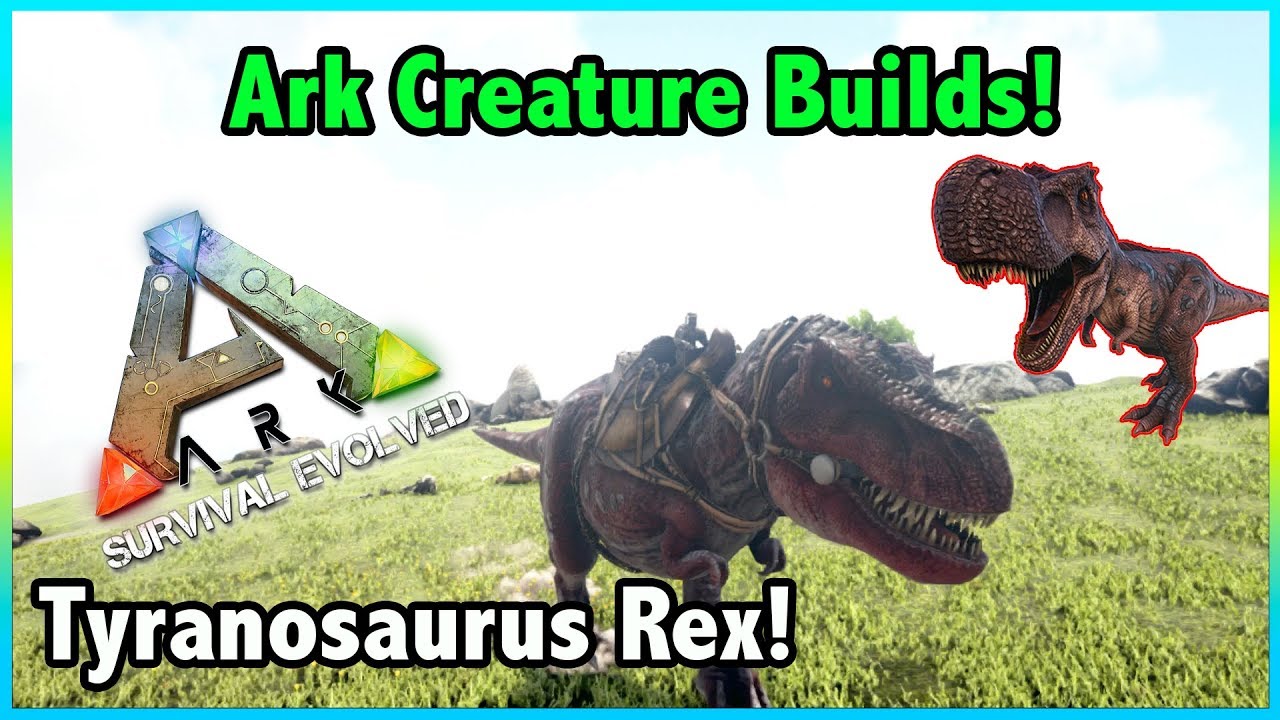 Ark Creature Builds!! || Tyranosaurus Rex Builds!