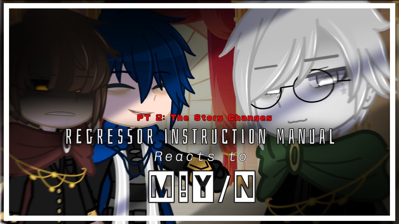 REGRESSOR INSTRUCTION MANUAL reacts to M!Y/N || 2/2 || Speed 2x || By: ʏᴏᴜʀʟᴏᴄᴀʟsᴛʀᴀɴɢᴇʀ