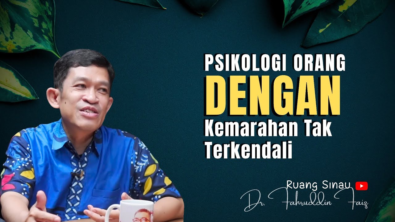 Apa Yang Terjadi Pada Orang Dengan Kemarahan Tak Terkendali Dr Fahruddin Faiz?
