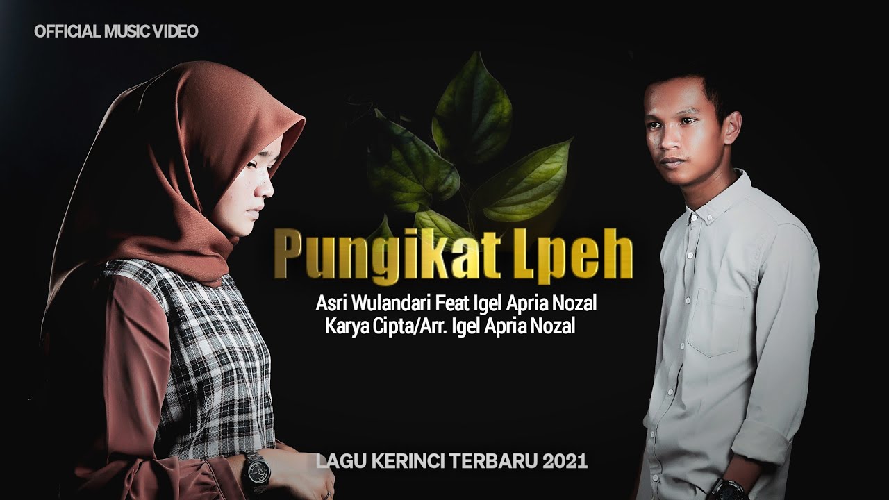 Pungikat Lpeh || Asri WD FEAT Igel AN || Cipt. Igel Apria Nozal || Lagu kerinci Terbaru 2021.