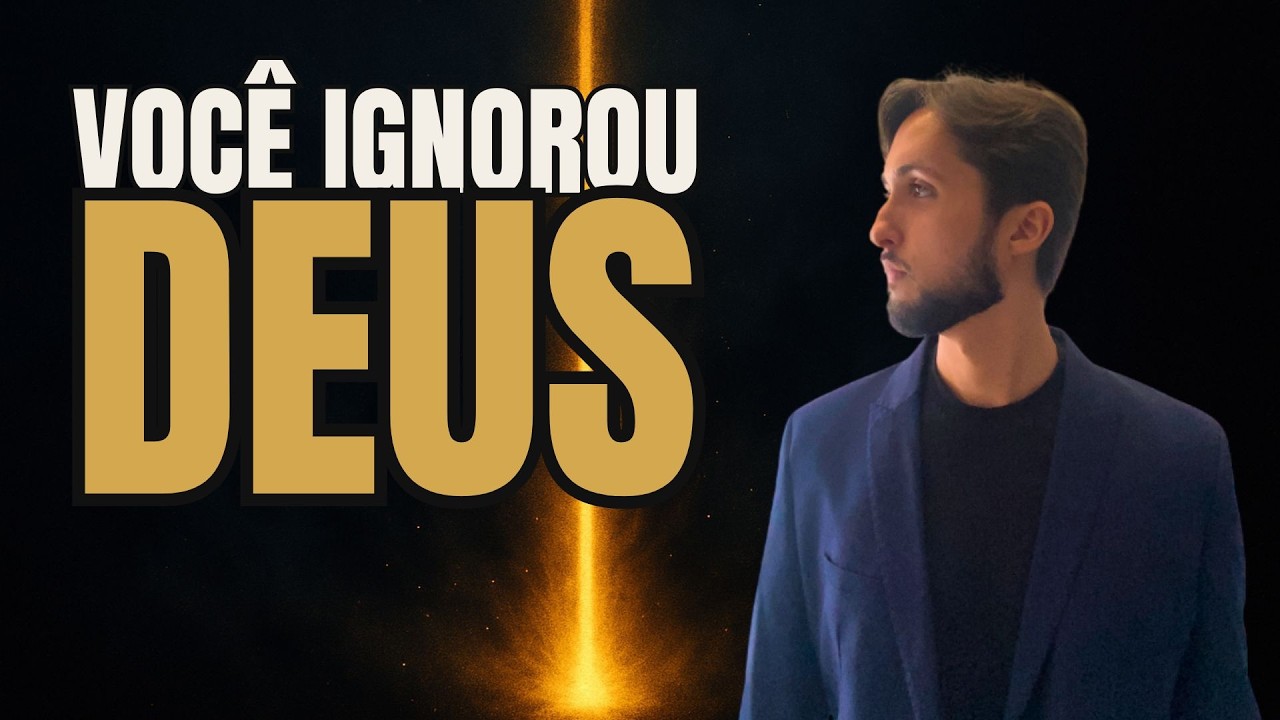 DEUS FALOU COM VOCÊ — MAS VOCÊ IGNOROU