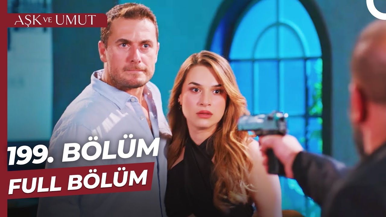 Aşk ve Umut 199. Bölüm