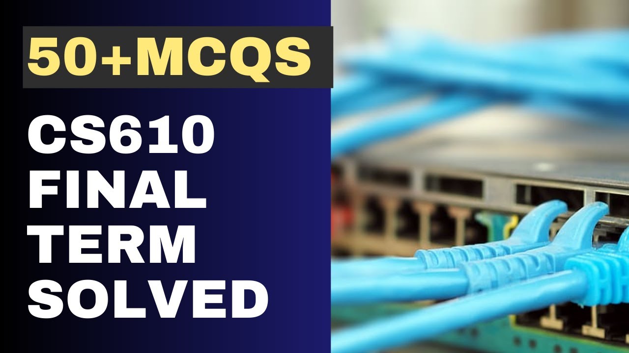 CS610 Final Term Solved MCQs [50+ Objective Questions]